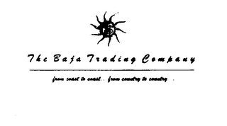 THE BAJA TRADING COMPANY FROM COAST TO COAST ...FROM COUNTRY TO COUNTRY