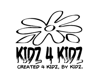 KIDZ 4 KIDZ CREATED 4 KIDZ, BY KIDZ.