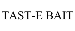 TAST-E BAIT