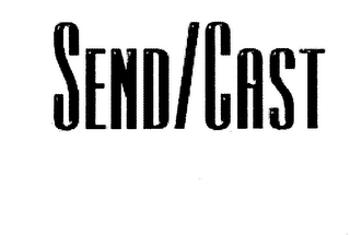 SEND/CAST