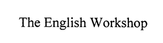 THE ENGLISH WORKSHOP