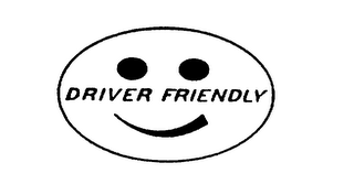 DRIVER FRIENDLY