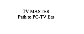 TV MASTER PATH TO PC-TV ERA
