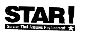 STAR! SERVICE THAT ASSURES REPLACEMENT