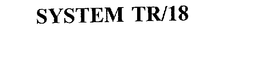 SYSTEM TR/18