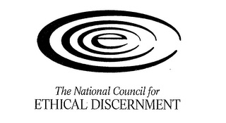 E THE NATIONAL COUNCIL FOR ETHICAL DISCERNMENT