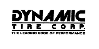 DYNAMIC TIRE CORP. THE LEADING EDGE OF PERFORMANCE