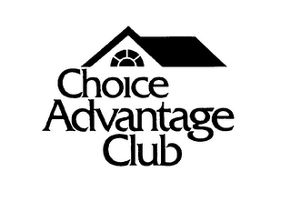 CHOICE ADVANTAGE CLUB