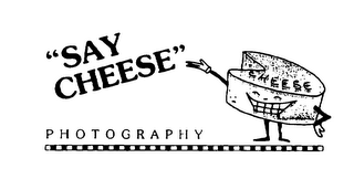 "SAY CHEESE" PHOTOGRAPHY
