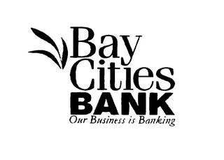 BAY CITIES BANK OUR BUSINESS IS BANKING