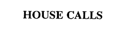 HOUSE CALLS