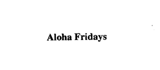 ALOHA FRIDAYS