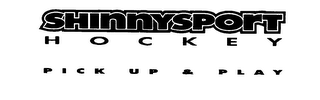 SHINNYSPORT HOCKEY PICK UP & PLAY