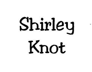 SHIRLEY KNOT