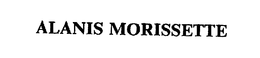 ALANIS MORISSETTE