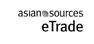 ASIAN SOURCES ETRADE