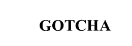 GOTCHA