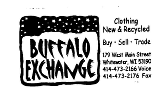 BUFFALO EXCHANGE CLOTHING NEW & RECYCLED BUY SELL TRADE 179 MAIN STREET WHITEWATER, WI 53190 414-473-2166 VOICE 414-473-2176 FAX