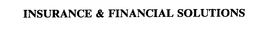 INSURANCE & FINANCIAL SOLUTIONS