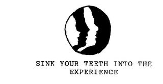 SINK YOUR TEETH INTO THE EXPERIENCE