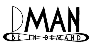DMAN BE IN DEMAND