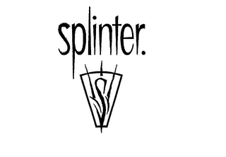 S SPLINTER