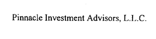 PINNACLE INVESTMENT ADVISORS, L.L.C.