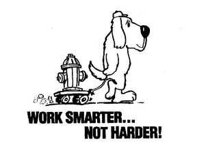WORK SMARTER...  NOT HARDER!