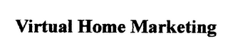 VIRTUAL HOME MARKETING
