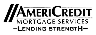 AMERICREDIT MORTGAGE SERVICES -LENDING STRENGTH-