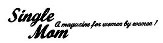 SINGLE MOM A MAGAZINE FOR WOMEN BY WOMEN!