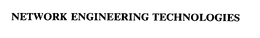 NETWORK ENGINEERING TECHNOLOGIES