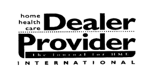 HOME HEALTH CARE DEALER PROVIDER THE JOURNAL FOR HME INTERNATIONAL