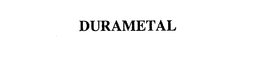 DURAMETAL