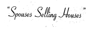 "SPOUSES SELLING HOUSES"