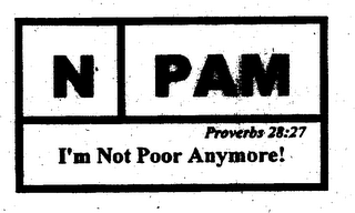 N PAM PROVERBS 28:27 I'M NOT POOR ANYMORE!