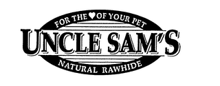 FOR THE OF YOUR PET UNCLE SAM'S NATURAL RAWHIDE
