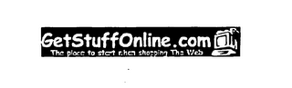 GETSTUFFONLINE. COM THE PLACE TO START WHEN SHOPPING THE WEB.