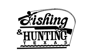 FISHING & HUNTING TEXAS