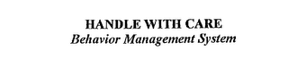 HANDLE WITH CARE BEHAVIOR MANAGEMENT SYSTEM