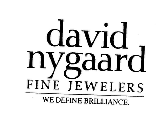 DAVID NYGAARD FINE JEWELERS WE DEFINE BRILLIANCE