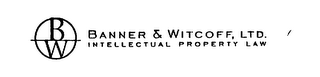 BW BANNER & WITCOFF, LTD. INTELLECTUAL PROPERTY LAW