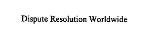 DISPUTE RESOLUTION WORLDWIDE