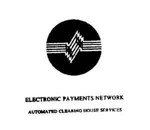 ELECTRONIC PAYMENT NETWORK AUTOMATED CLEARING HOUSE SERVICES