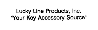 LUCKY LINE PRODUCTS, INC. "YOUR KEY ACCESSORY SOURCE"