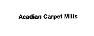 ACADIAN CARPET MILLS