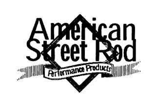 AMERICAN STREET ROD PERFORMANCE PRODUCTS