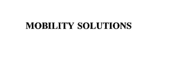 MOBILITY SOLUTIONS