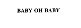 BABY OH BABY