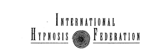 INTERNATIONAL HYPNOSIS FEDERATION